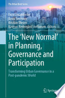 The 'New Normal' in Planning, Governance and Participation : Transforming Urban Governance in a Post-pandemic World /