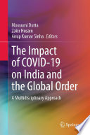 The Impact of COVID-19 on India and the Global Order : A Multidisciplinary Approach /