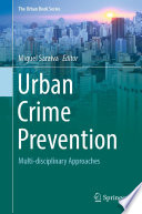 Urban Crime Prevention : Multi-disciplinary Approaches /
