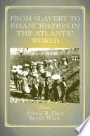 From slavery to emancipation in the Atlantic world /