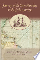 Journeys of the slave narrative in the early Americas /