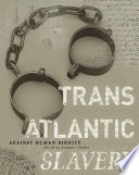 Transatlantic slavery : against human dignity /