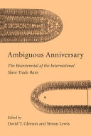 Ambiguous anniversary : the bicentennial of the international slave trade bans /