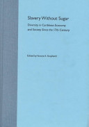 Slavery without sugar : diversity in Caribbean economy and society since the 17th century /