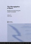 The hieroglyphics of space : reading and experiencing the modern metropolis /