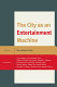 The city as an entertainment machine /