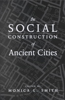 The social construction of ancient cities /