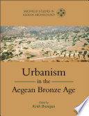 Urbanism in the Aegean Bronze Age /