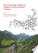 The archaeology of Medieval villages currently inhabited in Europe /
