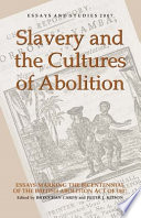 Slavery and the cultures of abolition : Essays marking the Bicentennial of the British Abolition Act of 1807 /