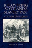 Recovering Scotland's slavery past : the Caribbean connection /