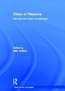 Cities of pleasure : sex and the urban socialscape /