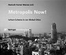 Metropolis now! : urban cultures in global cities /