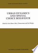 Urban dynamics and spatial choice behaviour /