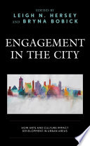 Engagement in the city : how arts and culture impact development in urban areas /