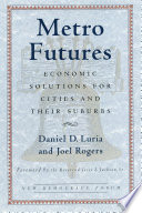 Metro futures : economic solutions for cities and their suburbs /