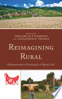 Reimagining rural : urbanormative portrayals of rural life /