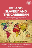 Ireland, slavery and the Caribbean : interdisciplinary perspectives /