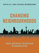 Changing neighbourhoods : social and spatial polarization in Canadian cities /