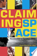 Claiming space : racialization in Canadian cities /