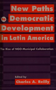 New paths to democratic development in Latin America : the rise of NGO-municipal collaboration /