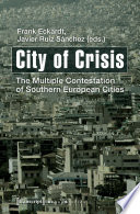 City of Crisis : the Multiple Contestation of Southern European Cities /