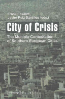 City of crisis : the multiple contestation of southern European cities /