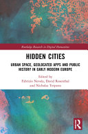 Hidden cities : urban space, geolocated apps and public history in early modern Europe /