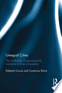 Unequal cities : the challenge of post-industrial transition in times of austerity /