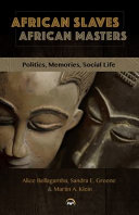 African slaves, African masters : politics, memories, social life /