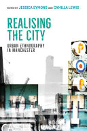 Realising the city : urban ethnography in Manchester /