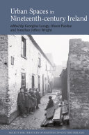 Urban spaces in nineteenth-century Ireland /