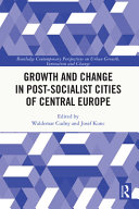 Growth and change in post-socialist cities of Central Europe /