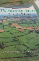 Uninhabited Ireland : Tara, the M3 and public spaces in Galway /