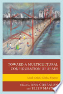 Toward a multicultural configuration of Spain : local cities, global spaces /