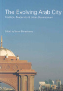 The evolving Arab city : tradition, modernity and urban development /