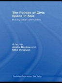 The politics of civic space in Asia : building urban communities /