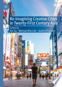 Re-imagining creative cities in twenty-first century Asia /