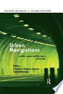 Urban navigations : politics, space and the city in South Asia /