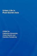 Urban life in post-Soviet Asia /