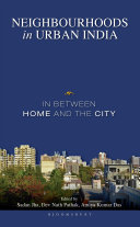 Neighbourhoods in urban India : in between home and the city /