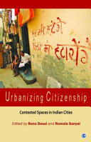 Urbanizing citizenship : contested spaces in Indian cities /