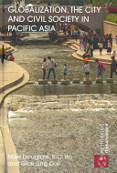 Globalization, the city and civil society in Pacific Asia : the social production of civic spaces /