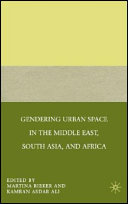 Gendering urban space in the Middle East, South Asia, and Africa /