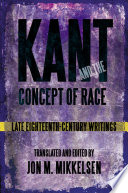 Kant and the concept of race : late eighteenth-century writings /