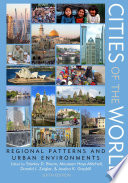 Cities of the world : regional patterns and urban environments /
