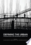 Defining the urban : interdisciplinary and professional perspectives /