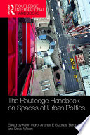 The Routledge handbook on spaces of urban politics /