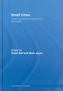 Small cities : urban experience beyond the metropolis /