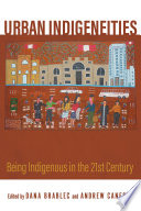 Urban indigeneities : being indigenous in the twenty-first century /